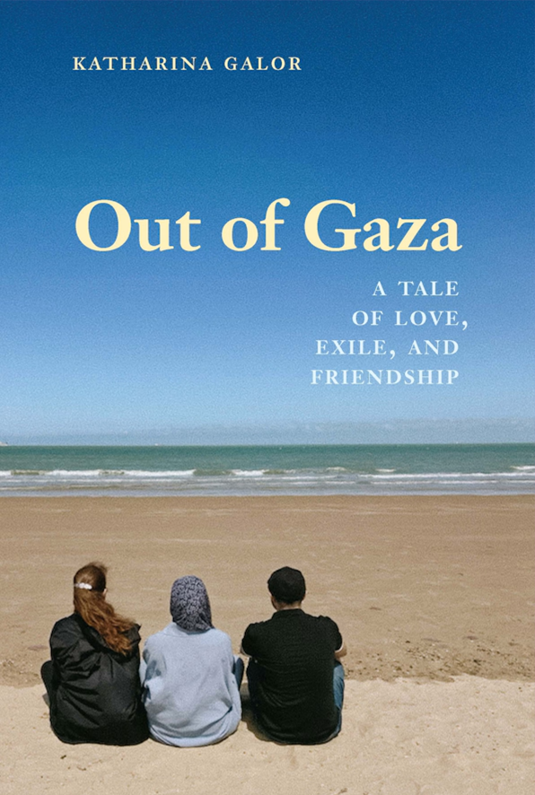 Out of Gaza: A Tale of Love, Exile, and Friendship