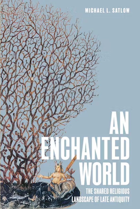 An Enchanted World: The Shared Religious Landscape of Late Antiquity