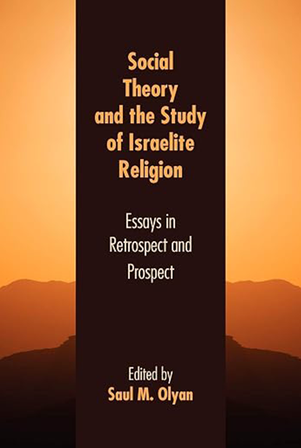 Social Theory and the Study of Israelite Religion: Essays in Retrospect and Prospect