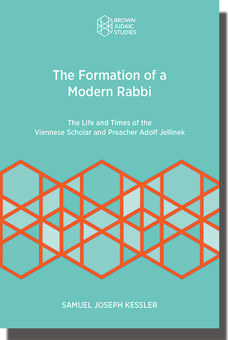 Image of book cover for the book entitled "The Formation of a Modern Rabbi: The Life and Times of the Viennese Scholar and Preacher Adolf Jellinek"